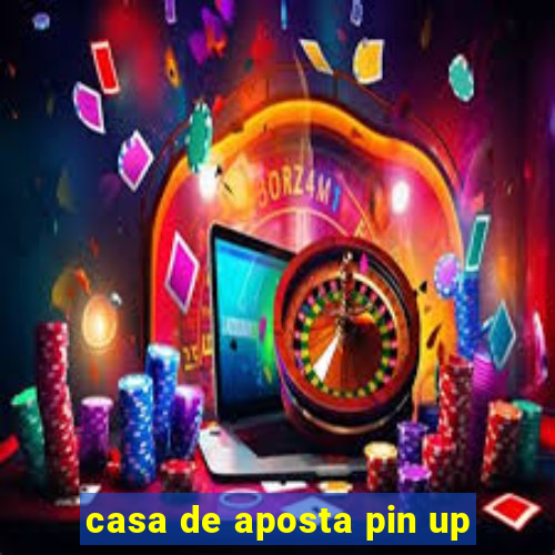 casa de aposta pin up